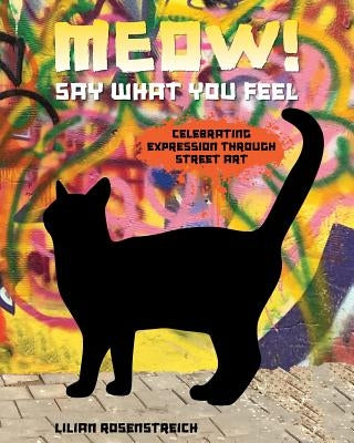 Meow!: Say What You Feel by Rosenstreich, Lilian