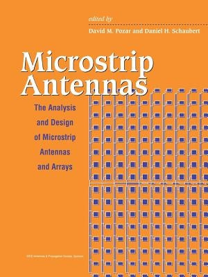 Microstrip Antennas: The Analysis and Design of Microstrip Antennas and Arrays by Pozar, David M.