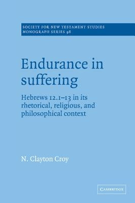 Endurance in Suffering by Croy, N. Clayton