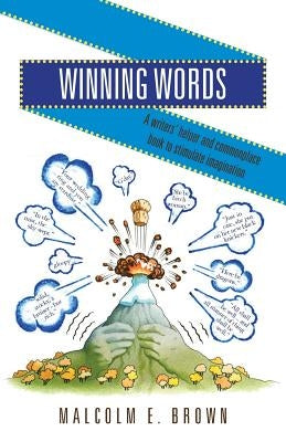 Winning Words: A writers' helper and commonplace book to stimulate imagination by Brown, Malcolm E.
