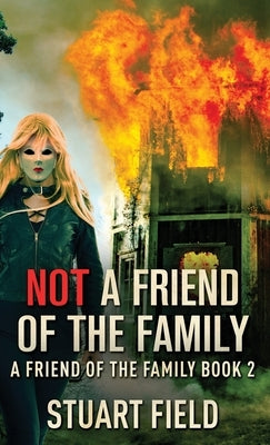 Not A Friend Of The Family by Field, Stuart