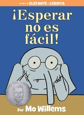 ¡Esperar No Es Fácil! (an Elephant and Piggie Book, Spanish Edition) by Willems, Mo