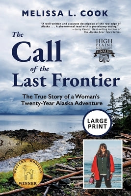The Call of the Last Frontier: The True Story of a Woman's Twenty-Year Alaska Adventure by Cook, Melissa L.