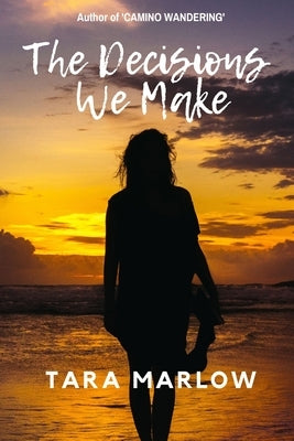 The Decisions We Make by Marlow, Tara