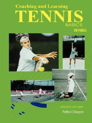 Coaching and Learning Tennis Basics Revised by Diegan, Patrick