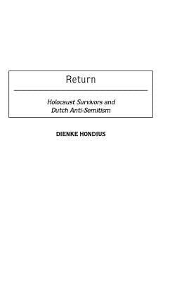 Return: Holocaust Survivors and Dutch Anti-Semitism by Hondius, Dienke