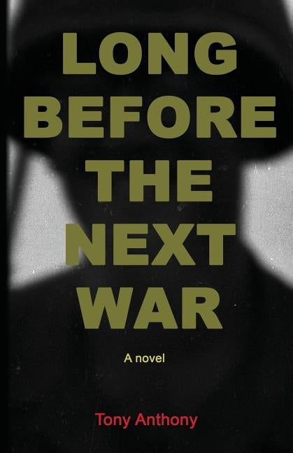 Long Before the Next War by Anthony, Tony