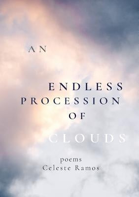 An Endless Procession of Clouds by Ramos, Celeste