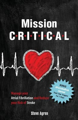 Mission Critical: Manage your Atrial Fibrillation and Reduce your Risk of Stroke by Wooster, Audria