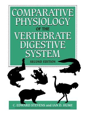 Comparative Physiology of the Vertebrate Digestive System by Stevens, C. Edward