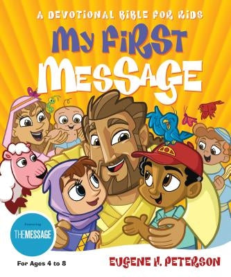 My First Message-MS: A Devotional Bible for Kids by Peterson, Eugene H.