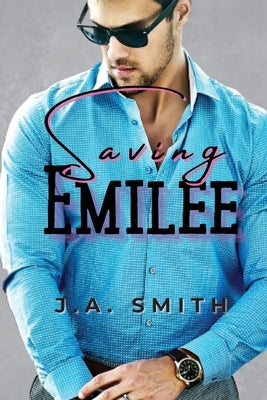 Saving Emilee by Smith, J. a.