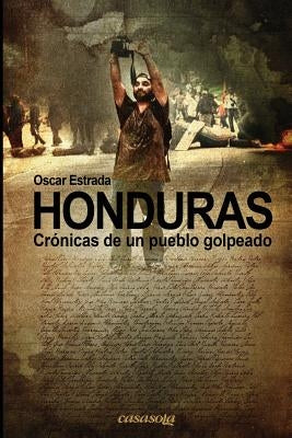 Honduras, cronicas de un pueblo golpeado by Estrada, Oscar