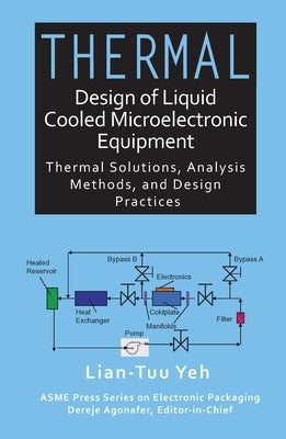 Thermal Design of Liquid Cooled Microelectronic Equipment by Yeh Lian-Tuu