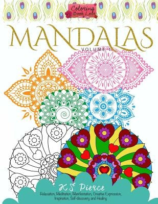 Coloring Book Love Mandalas: Relaxation, Meditation, Manifestation, Creative Expression, Inspiration, Self-discovery and Healing by Pierce, K. S.