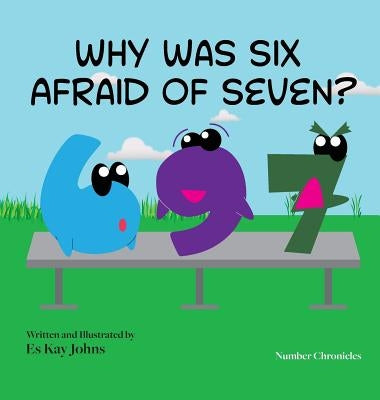 Why Was Six Afraid of Seven? by Johns, Es Kay