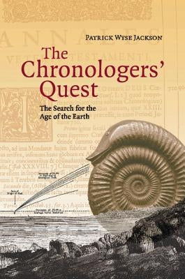 The Chronologers' Quest: The Search for the Age of the Earth by Jackson, Patrick Wyse