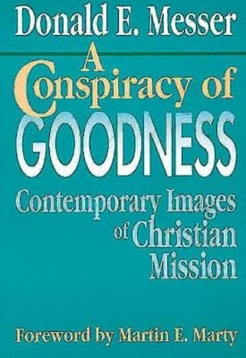 A Conspiracy of Goodness by Messer, Donald E.