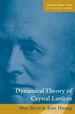 Dynamical Theory of Crystal Lattices by Born, Max