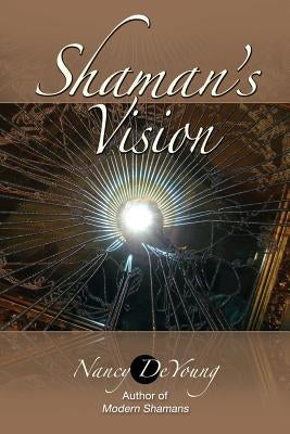 Shaman's Vision: Companion Book to MODERN SHAMANS by DeYoung, Nancy