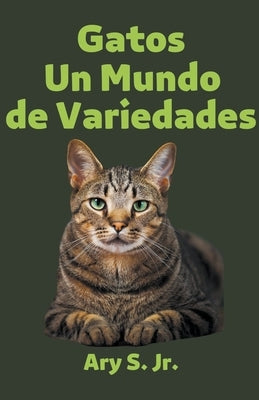 Gatos Un Mundo de Variedades by S, Ary, Jr.
