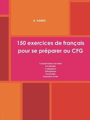 150 exercices de français pour se préparer au CFG by Hamdi, A.