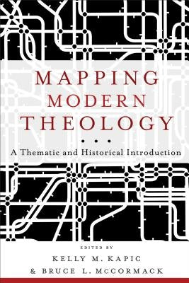 Mapping Modern Theology: A Thematic and Historical Introduction by McCormack, Bruce L.