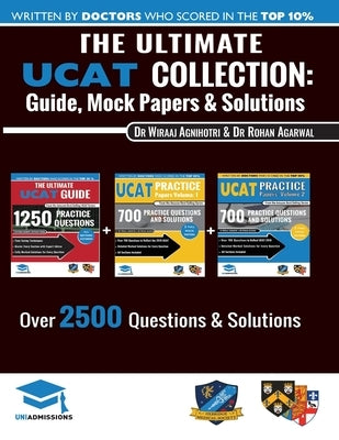 The Ultimate UCAT Collection: 3 Books In One, 2,650 Practice Questions, Fully Worked Solutions, Includes 6 Mock Papers, 2020 Edition, UniAdmissions by Agarwal, Rohan