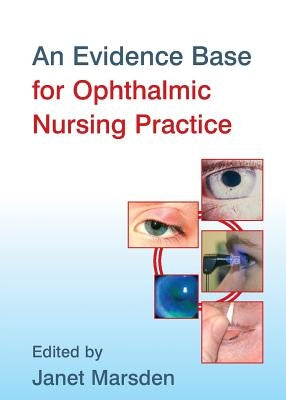 An Evidence Base for Ophthalmic Nursing Practice by Marsden, Janet