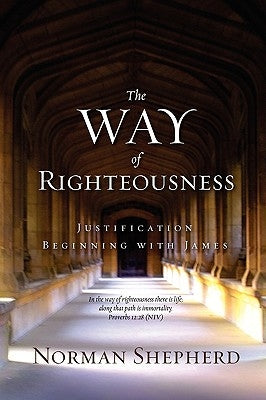 The Way of Righteousness by Shepherd, Norman