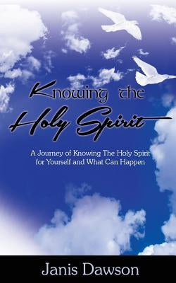 Knowing the Holy Spirit by Dawson, Janis
