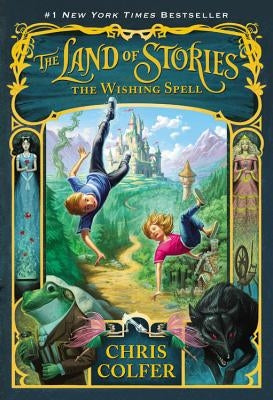 The Land of Stories: The Wishing Spell by Colfer, Chris