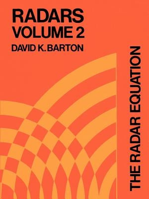 The Radar Equation by Barton, David K.