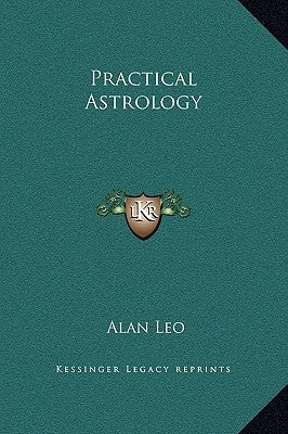 Practical Astrology by Leo, Alan