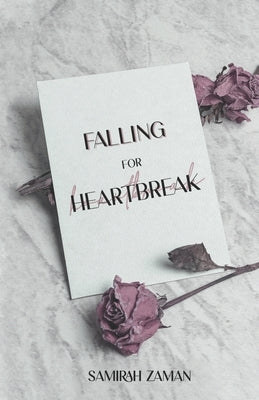 Falling for Heartbreak by Zaman, Samirah