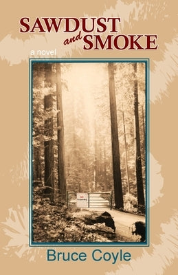 Sawdust and Smoke by Coyle, Bruce W.