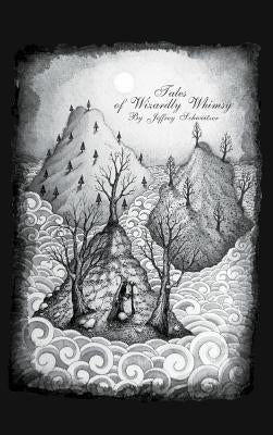 Tales of Wizardly Whimsy by Schweitzer, Jeffrey