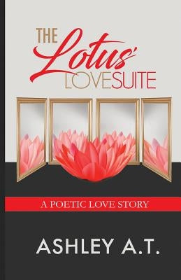 The Lotus' Love Suite by A. T., Ashley