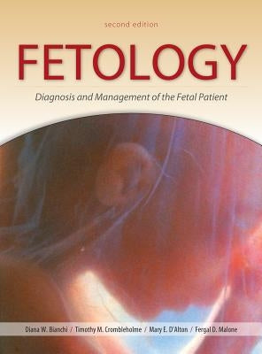 Fetology: Diagnosis and Management of the Fetal Patient, Second Edition by Bianchi, Diana