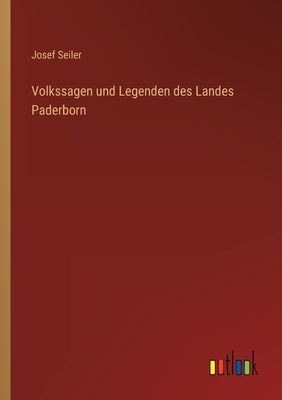 Volkssagen und Legenden des Landes Paderborn by Seiler, Josef