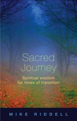 Sacred Journey - Spiritual Wisdom for Times of Transition by Riddell, Mike