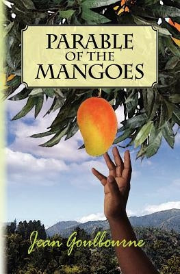 Parable of the Mangoes by Goulbourne, Jean L.