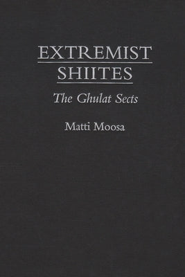 Extremist Shiites by Moosa, Matti