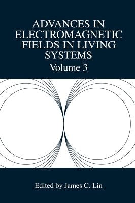 Advances in Electromagnetic Fields in Living Systems by Lin, James C.