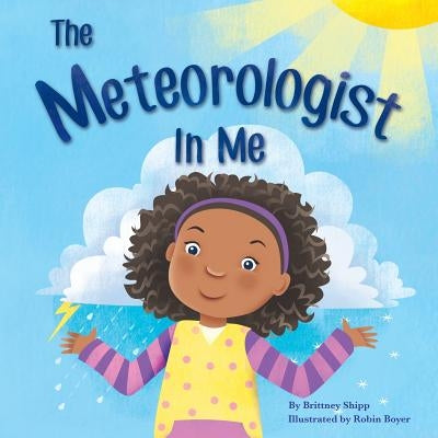 The Meteorologist In Me by Shipp, Brittney