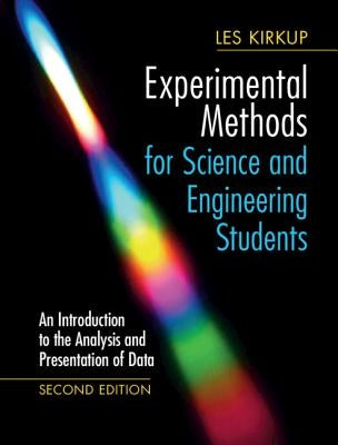 Experimental Methods for Science and Engineering Students: An Introduction to the Analysis and Presentation of Data by Kirkup, Les