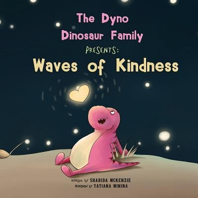 The Dyno Dinosaur Family Presents: Waves of Kindness by McKenzie, Sharida