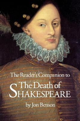 The Reader's Companion to The Death of Shakespeare by Benson, Jon