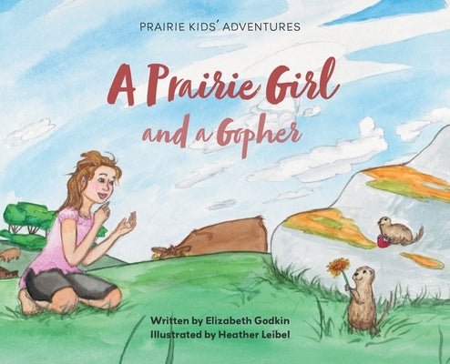 A Prairie Girl and a Gopher: Prairie Kids' Adventures by Godkin, Elizabeth