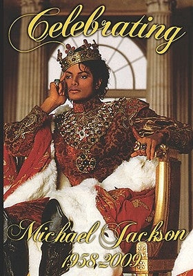 Celebrating Michael Jackson Looking Back at the King of Pop by Ballard, Anelda L.